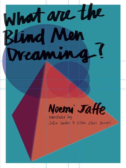 Title details for What are the Blind Men Dreaming? by Noemi Jaffe - Available